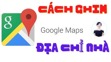 Cách ghim địa chỉ nhà riêng lên Google Maps | Nguyễn Huệ