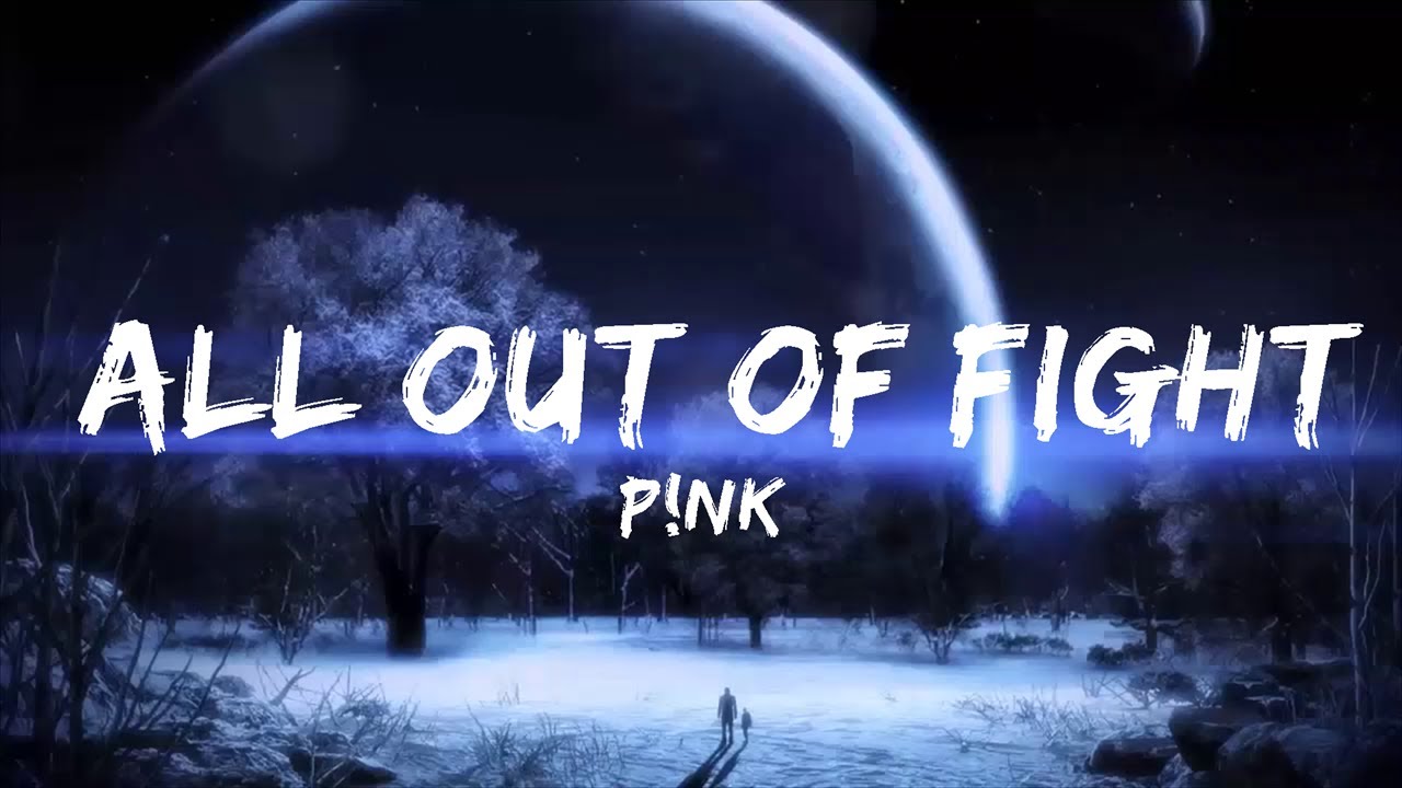 P!nk All Out of Fight (Lyrics) Music one for me YouTube