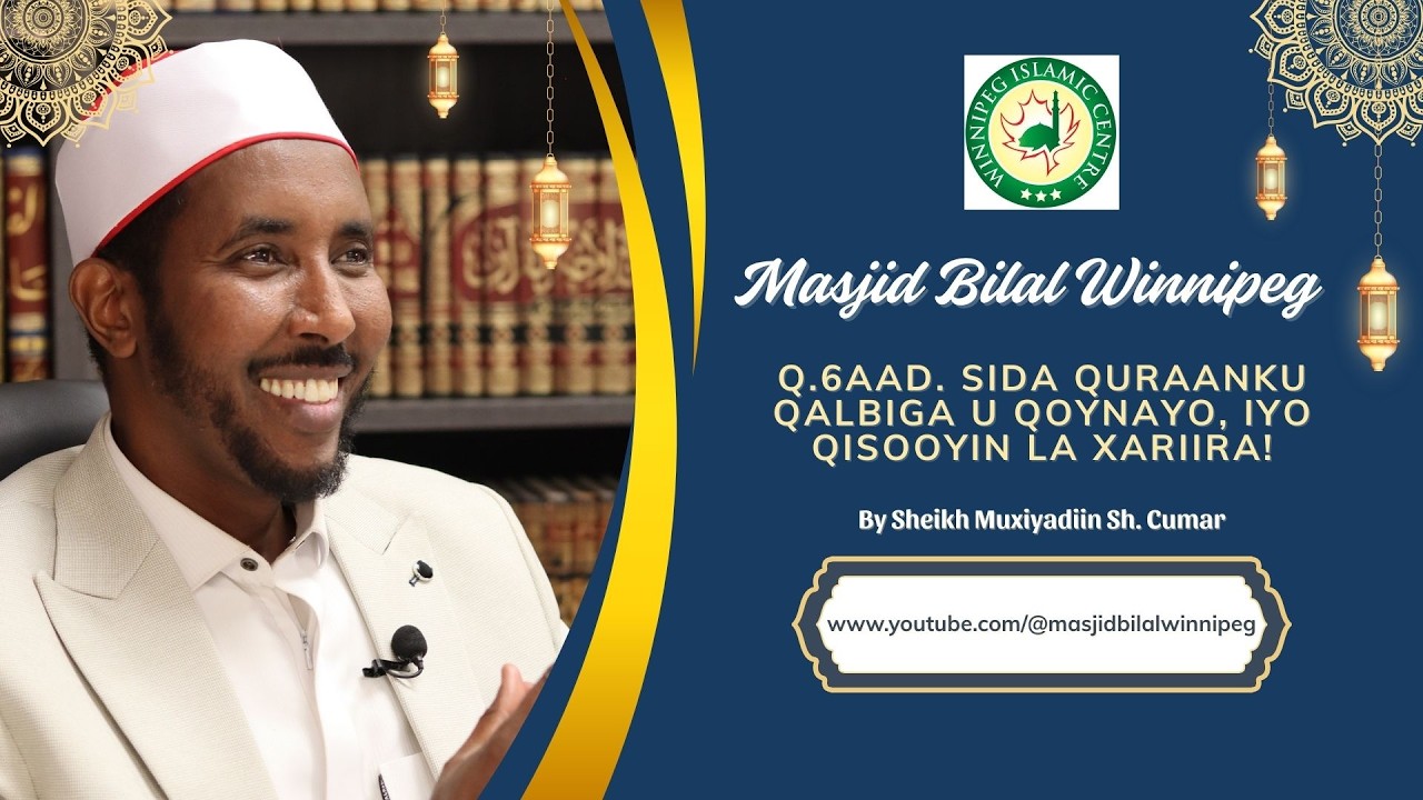Q.6aad. SIda Quraanku Qalbiga U qoynayo, iyo Qisooyin la xariira! By Sheikh Muxiyadiin Sh Cumar