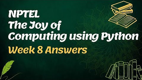 NPTEL Joy of Computing using Python Assignment Answers week 8 2022