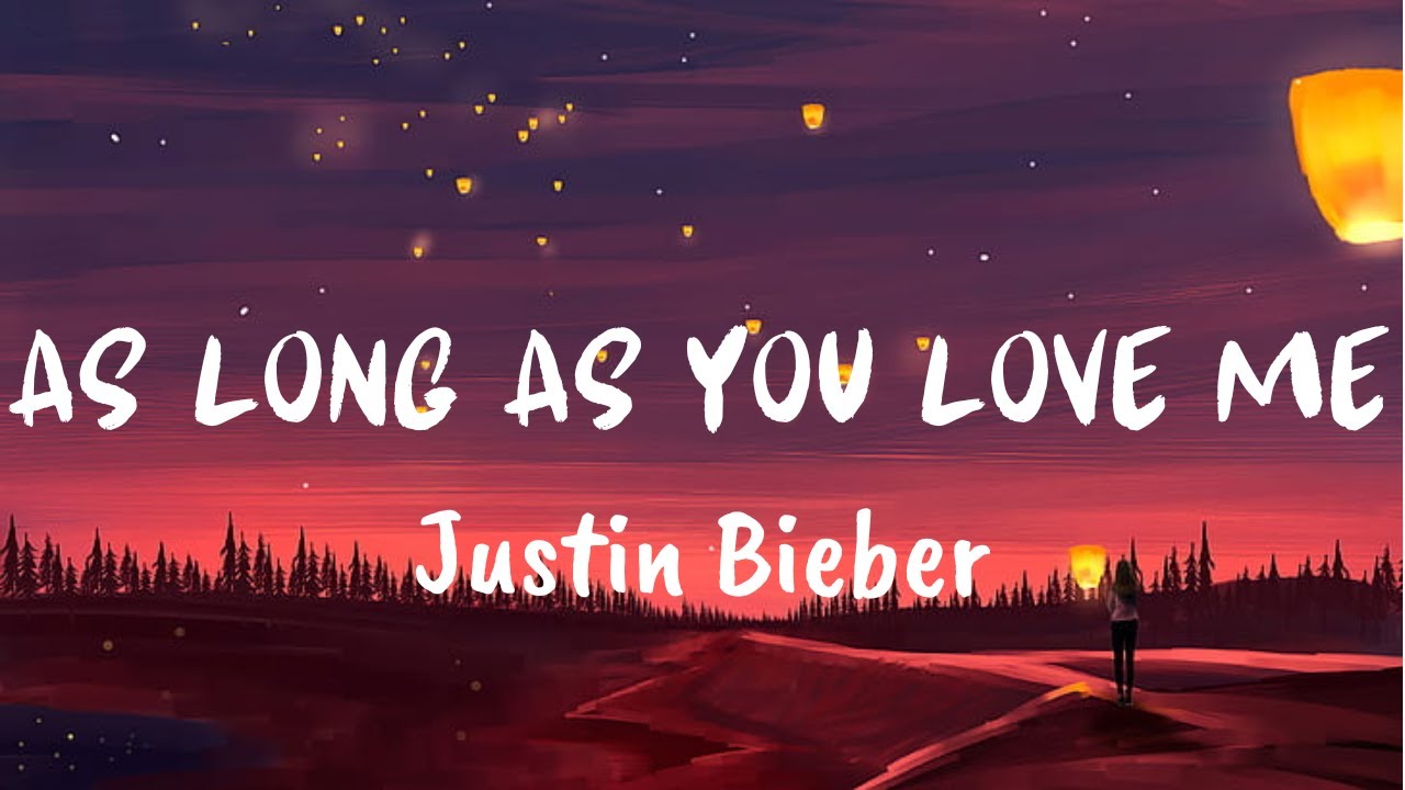 As Long As You Love Me Auf Deutsch As Long As You Love Me (Lyrics) Justin Bieber ft. Big Sean - YouTube