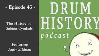 The History of Sabian Cymbals with Andy Zildjian - Drum History Podcast The History of Sabian Cymbals with Andy Zildjian - Drum History Podcast