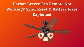 Harbor Breeze Fan Remote Not Working? Sync, Reset & Battery Fixes Explained