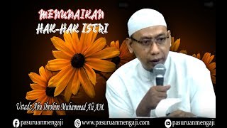 Menunaikan Hak-Hak Istri | Ustadz Abu Ibrohim Muhammad Ali AM.