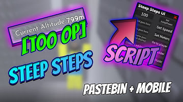 BEST Steep Steps SCRIPT [Ladder Exploit] [OP] [Pastebin 2023]