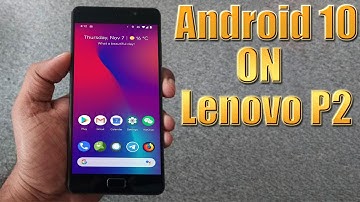 Install Android 10 on Lenovo P2 (AOSP ROM) - How to Guide!