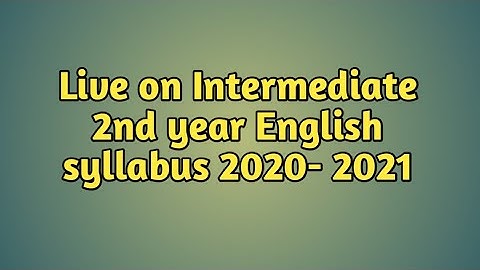 Intermediate 2nd year English syllabus 2020 - 2021