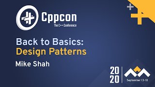 Back To Basics Design Patterns - Mike Shah - Cppcon 2020