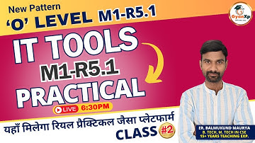 Class-2 || O Level IT Tools (M1-R5.1) ||  IT Tools Practical Class   ||  O Level July 2024 || GyanXp