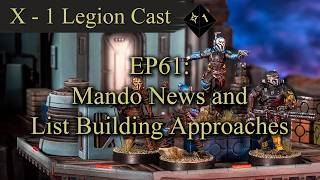 X-1 Star Wars Legion Cast EP61: Mando News and List Building Approaches