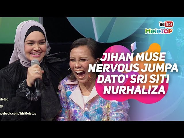 Jihan Muse nervous dapat jumpa Dato' Sri Siti Nurhaliza | MeleTOP | Nabil Ahmad class=