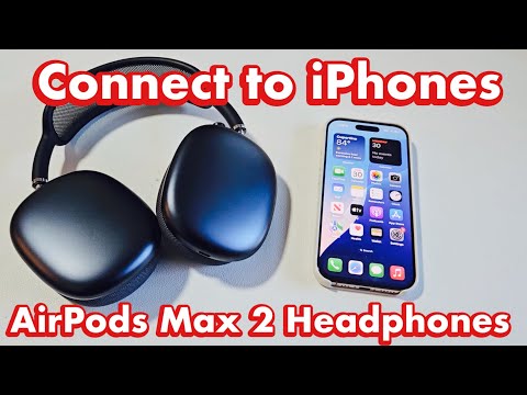 AirPods Max 2 Headphones: Connect to iPhones (via Bluetooth)