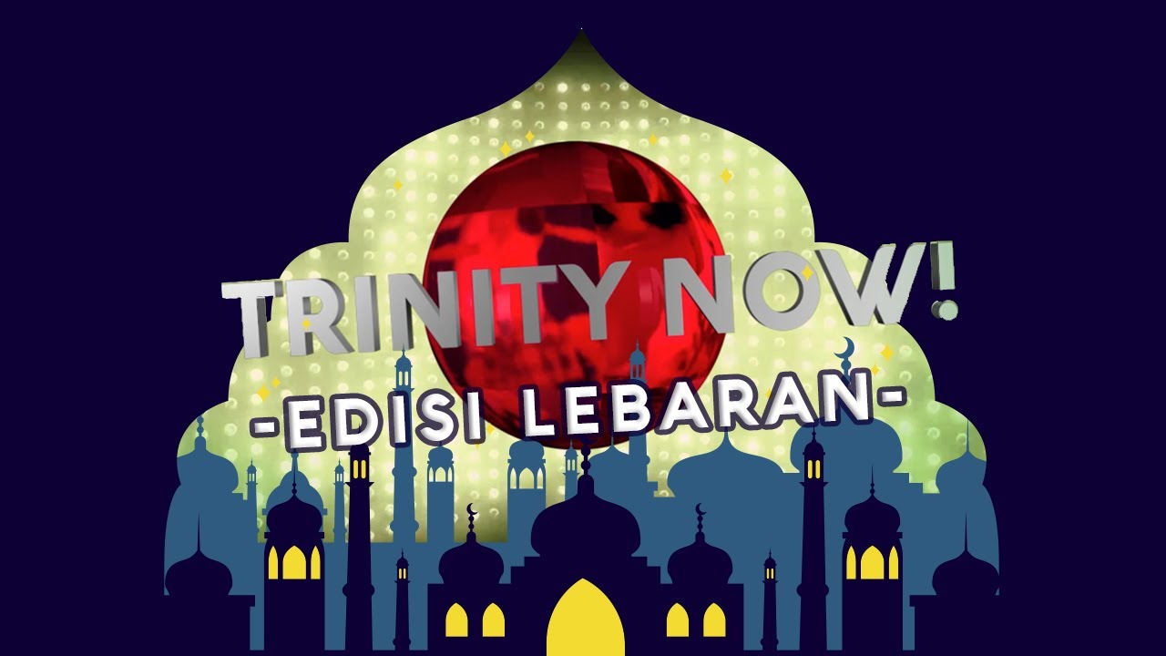 TRINITY NOW! SPECIAL LEBARAN - YouTube