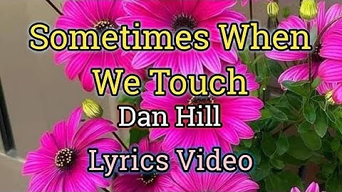 Sometimes When We Touch - Dan Hill (Lyrics Video)