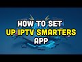 How to Set Up IPTV Smarters App?