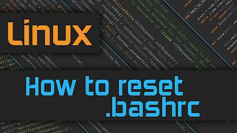How to reset  bashrc to defaults