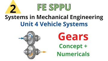 Systems in mechanical engineering | Unit 4 | Vehicle System | About Gears | Part 1 | FE | SPPU