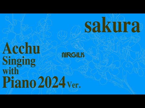 NIRGILIS sakura -Acchu Singing with Piano 2024ver. (Official Visualizer)
