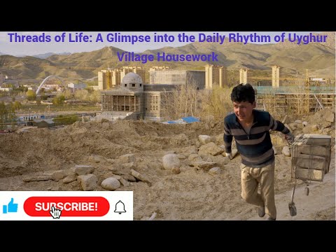 Discover the Beauty of Uyghur Village Life: Serenity and Simplicity