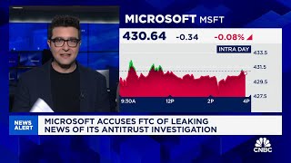 Microsoft accuses FTC of leaking news of its antitrust investigation