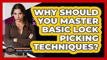 Why Should You Master Basic Lock Picking Techniques? - Tactical Locker Experts