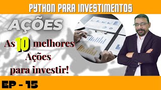PYTHON PARA INVESTIMENTOS: Como selecionar as 10 melhores AÇÕES para comprar em 2024_T1_EP15