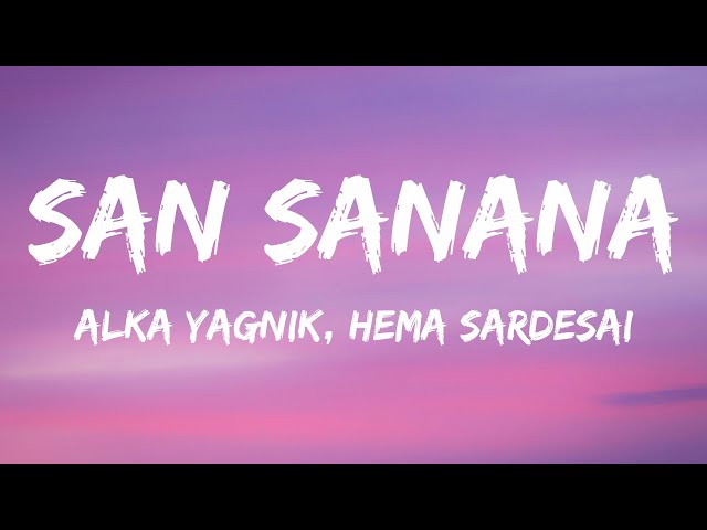 Alka Yagnik, Hema Sardesai - San Sanana (Lyrics) class=