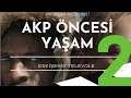 AKP Öncesi Yaşam Belgeseli (Bölüm 2)