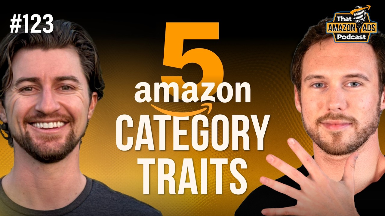 #123 - 5 Category Traits to Determine your Amazon Ads Strategy