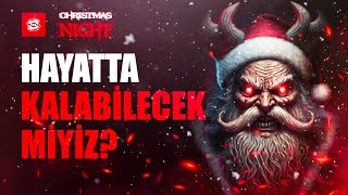 HAYATTA KALABİLECEK MİYİZ? | Christmas Night |