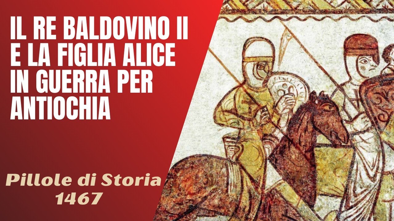 1467- Il re Baldovino II e la figlia Alice in guerra per Antiochia [Pillole di Storia]