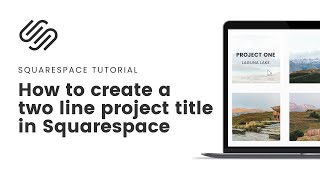 How to add a second line to project titles in Squarespace // two line project title Squarespace