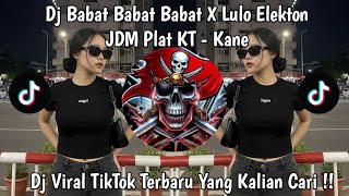 Download Lagu DJ BABAT BABAT BABAT X LULO ELECTON JDM PLAT KT VIRAL TIKTOK TERBARU YANG KALIAN CARI ‼️ MP3