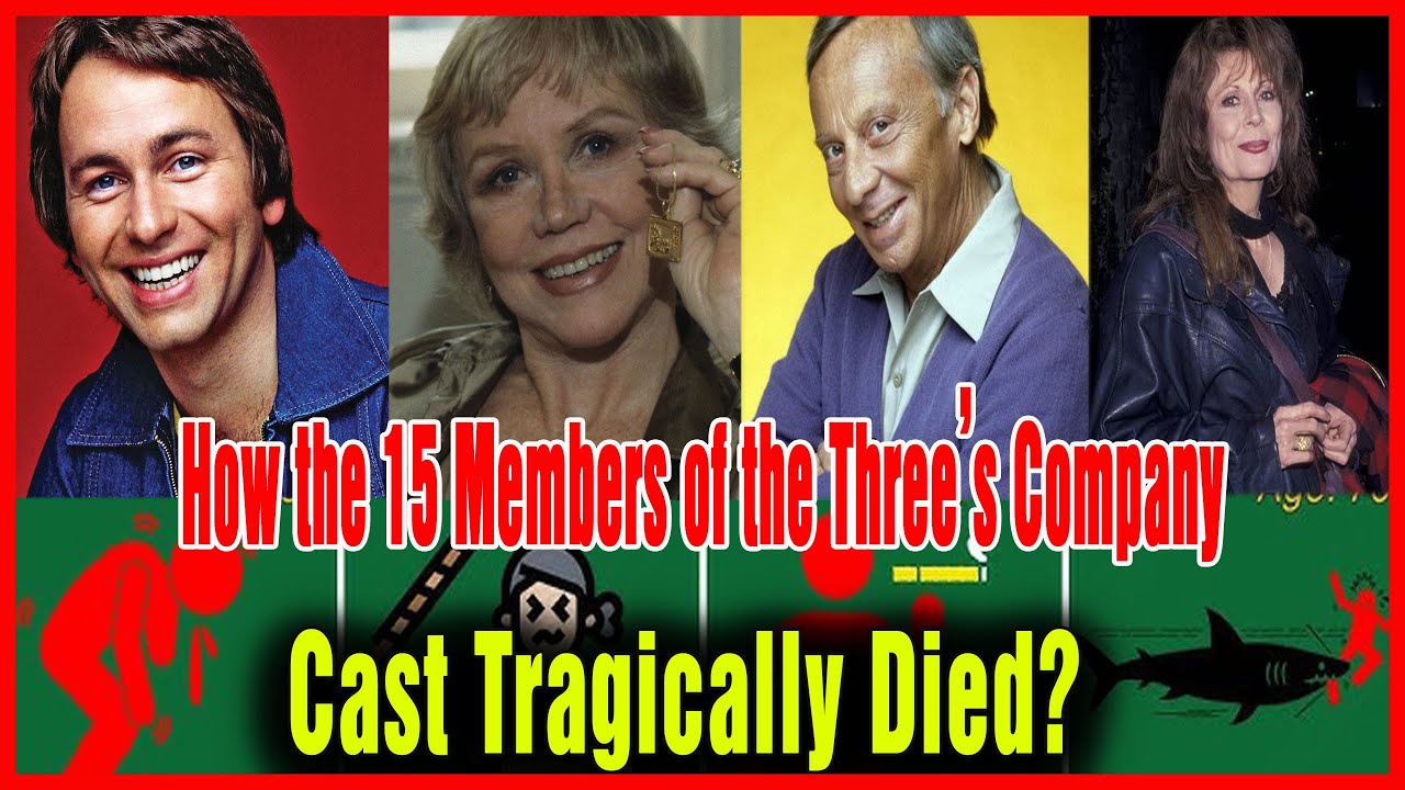 🔥 How the 15 Members of the Three’s Company Cast Tragically Died?