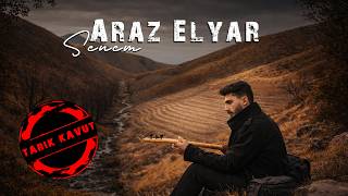 Araz Elyar - Ey Gönül / Senem © 2026 Tarık Kavut Medya