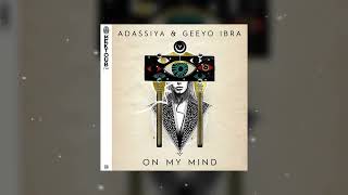 Adassiya Geeyo Ibra  On My Mind