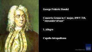 George frideric handel capella istropolitana, jozef kopelman, concerto
grosso in c major, hwv 318, "alexander's feast" handel: concerti
grossi op. 6, nos. 8,...