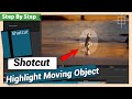 Highlight moving object  shotcut tutorial
