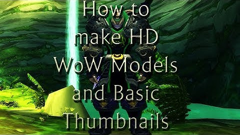 How to Make HD WoW Models/Basic Thumbnails - WoW Model Viewer and Photoshop
