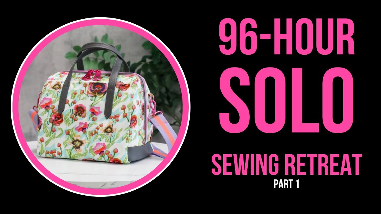 96-Hour SOLO Sewing Retreat (PART 1)