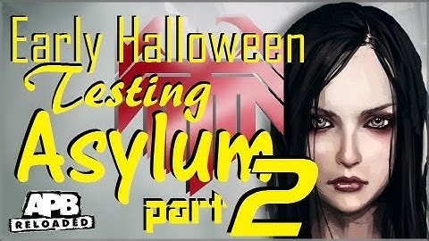 APB Reloaded Early Halloween In Asylum (Testing Asylum) PART 2