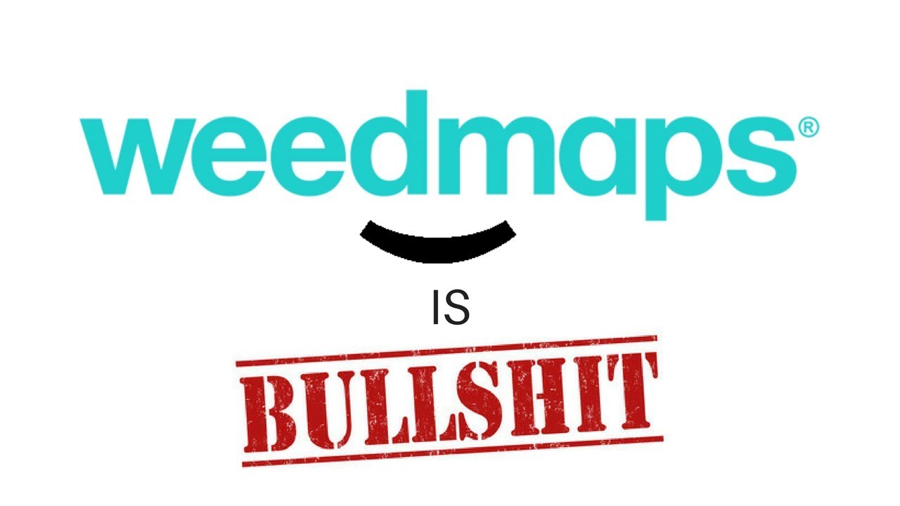 Weedmaps Is Bullshit Don't Trust Their Reviews. Weedmaps Is Bullshit Don't Trust Their Reviews Youtube weedmaps is bullshit don't trust their reviews. weedmaps is bullshit don't trust their reviews youtube