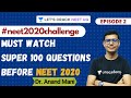 Must Watch Super 100 Questions Before NEET 2020 | Episode 2 | #NEET2020Challenge | Dr. Anand Mani