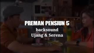 Backsound Preman Pensiun 5 Ujang dan serena