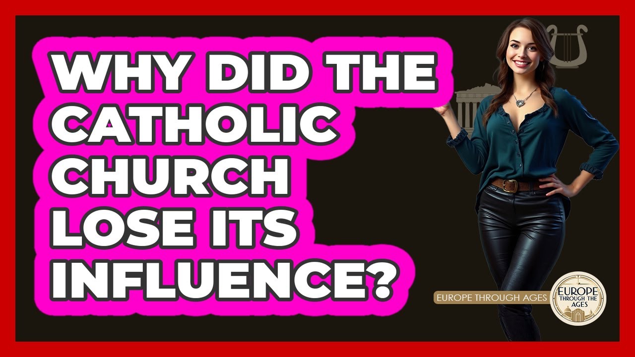 Why Did The Catholic Church Lose Its Influence?