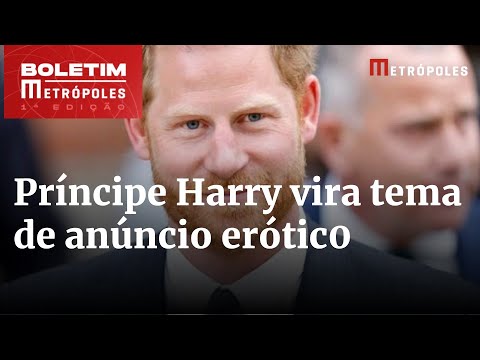 Príncipe Harry vira tema de anúncio erótic0 e publicidade é banida | Boletim Metrópoles 1º