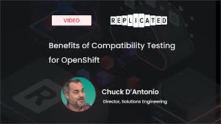 Benefits of Compatibility Testing for OpenShift