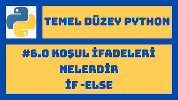 Temel Düzey Python Eğitimi | #6.0 Koşul İfadeleri Nelerdir? , İf - Else , Görsel Anlatım Destekli