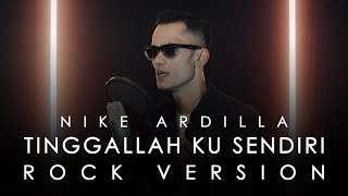 Nike Ardilla - Tinggallah Kusendiri [ROCK VERSION by DCMD feat BIMZ COVERDALE]