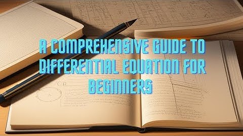 comprehensive guide to differential equations for beginners